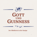 GOTT UND GUINNESS – Der Bibelkreis in der Kneipe